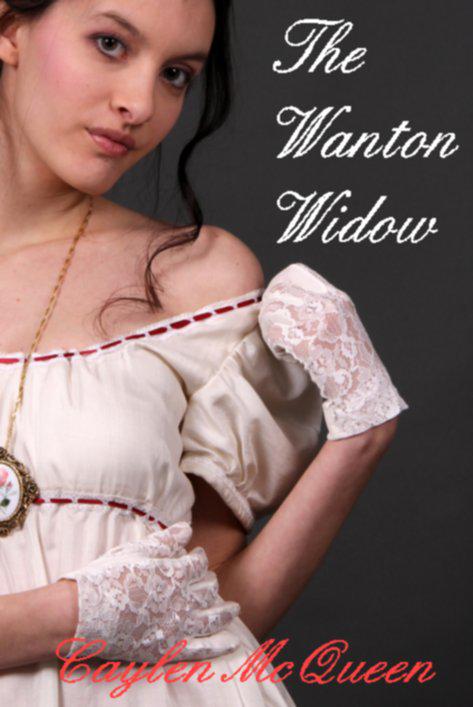 The Wanton Widow - A Regency Novella by McQueen, Caylen