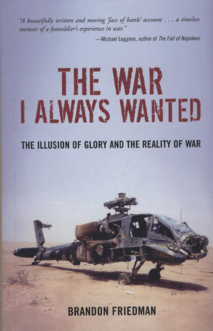 The War I Always Wanted: The Illusion of Glory and the Reality of War: A Screaming Eagle in Afghanistan and Iraq (2007)