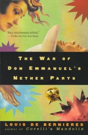 The War of Don Emmanuel's Nether Parts (1997) by Louis de Bernières