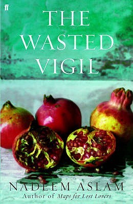 The Wasted Vigil (2000) by Nadeem Aslam