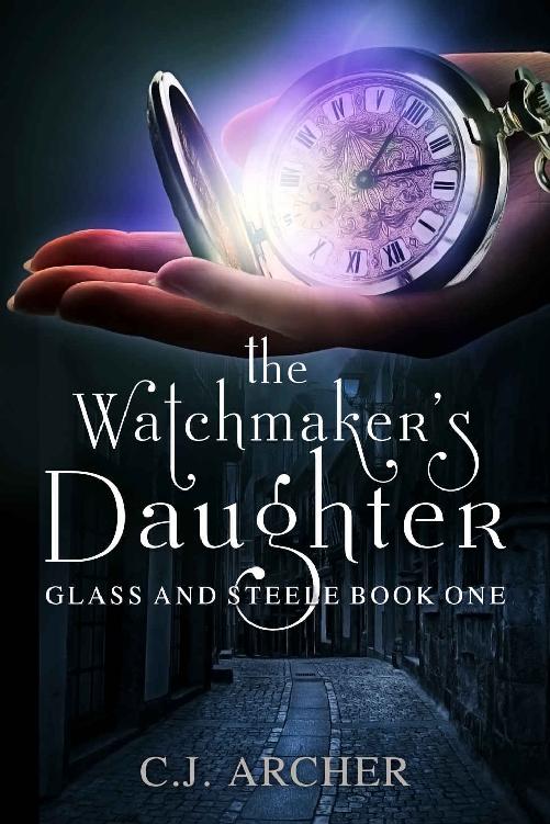 The Watchmaker's Daughter (Glass and Steele Book 1) by C.J. Archer