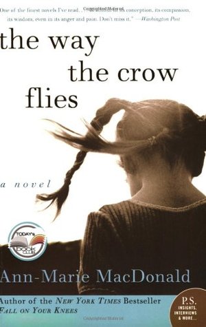 The Way the Crow Flies (2004) by Ann-Marie MacDonald