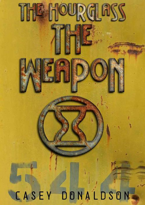 The Weapon (The Hourglass Series Book 2) by Donaldson, Casey