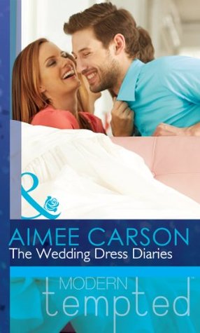 The Wedding Dress Diaries (Mills & Boon Modern Tempted Short Stories) (2013) by Aimee Carson