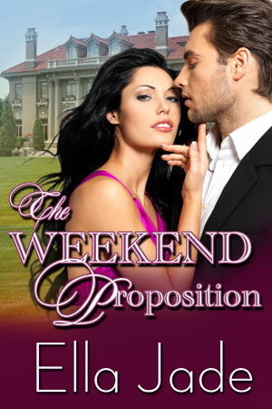 The Weekend Proposition (2013) by Ella Jade