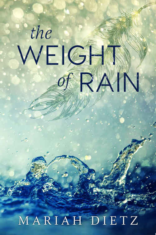 The Weight of Rain by Mariah Dietz