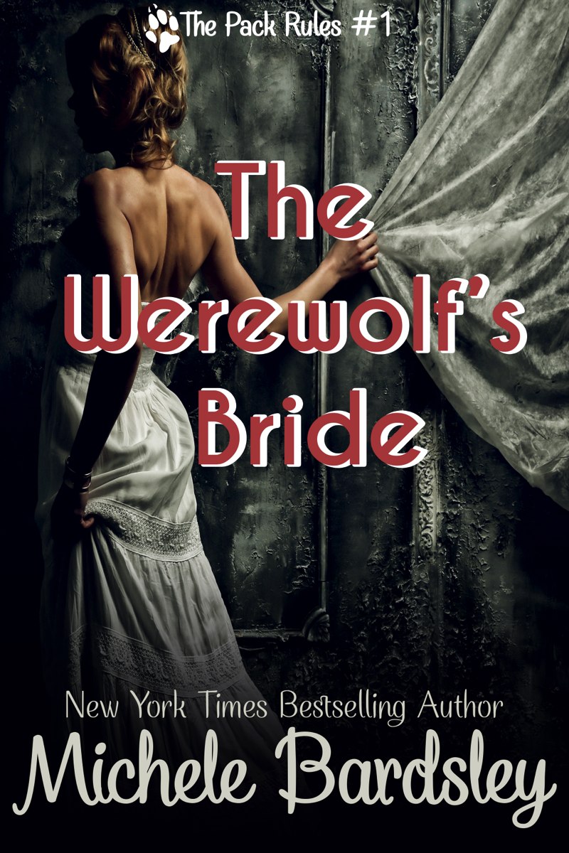 The Werewolf’s Bride: The Pack Rules #1 by Michele Bardsley