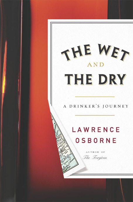 The Wet and the Dry by Lawrence Osborne