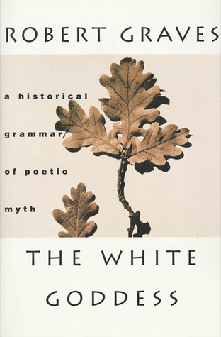 The White Goddess: A Historical Grammar of Poetic Myth (1966)