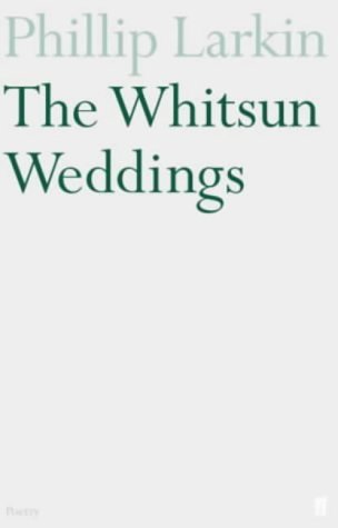 The Whitsun Weddings (1964) by Philip Larkin