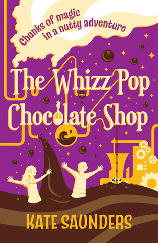 The Whizz Pop Chocolate Shop (2012) by Kate Saunders