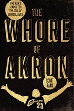 The Whore of Akron (2011) by Scott Raab