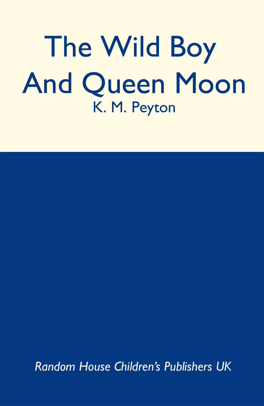 The Wild Boy and Queen Moon by K. M. Peyton