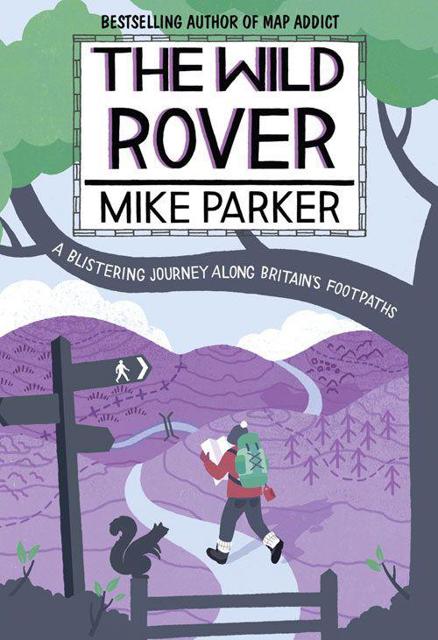 The Wild Rover: A Blistering Journey Along Britain’s Footpaths by Parker, Mike