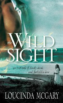 The Wild Sight (2008) by Loucinda McGary