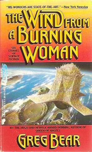The Wind From a Burning Woman: Six Stories of Science Fiction by Greg Bear