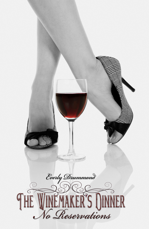 The Winemaker's Dinner: No Reservations (2012) by Everly Drummond