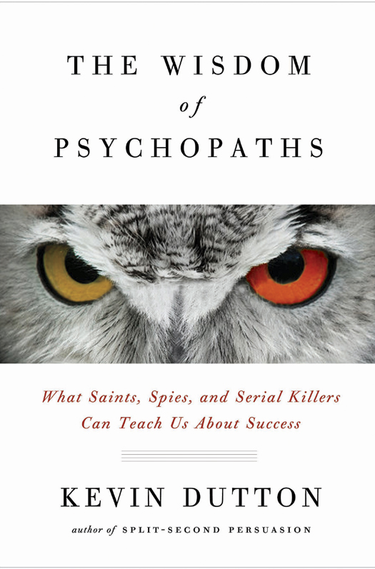 The Wisdom of Psychopaths (2012) by Kevin Dutton