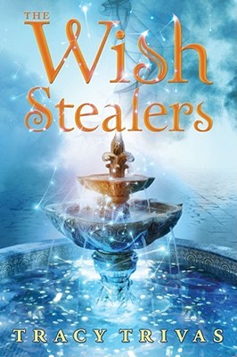 The Wish Stealers (2010) by Tracy Trivas