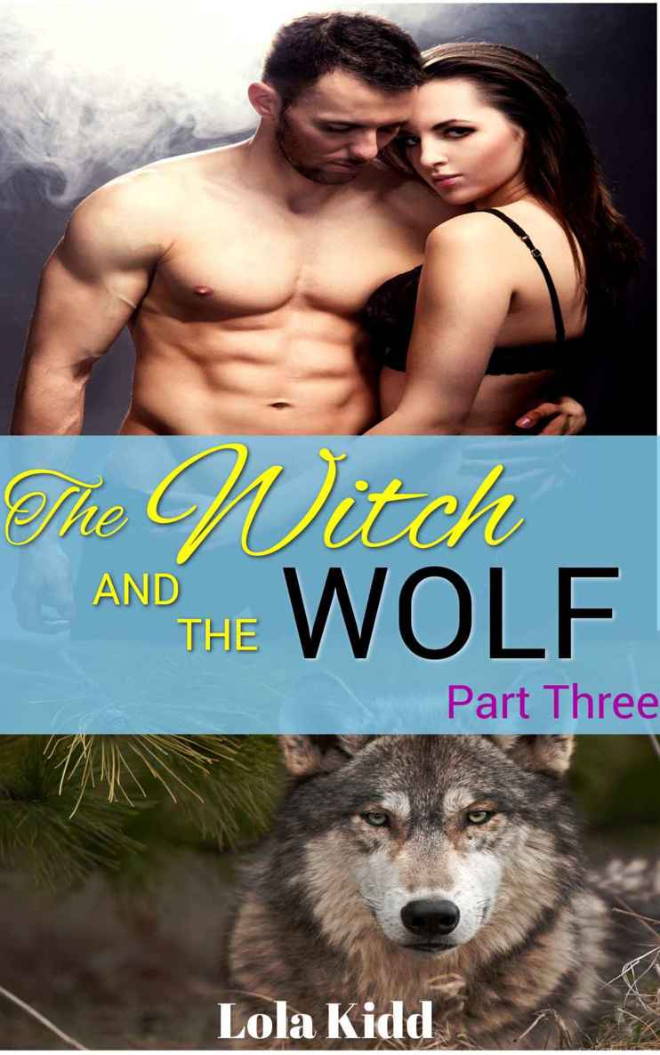 The Witch and the Wolf: Part Three by Lola Kidd