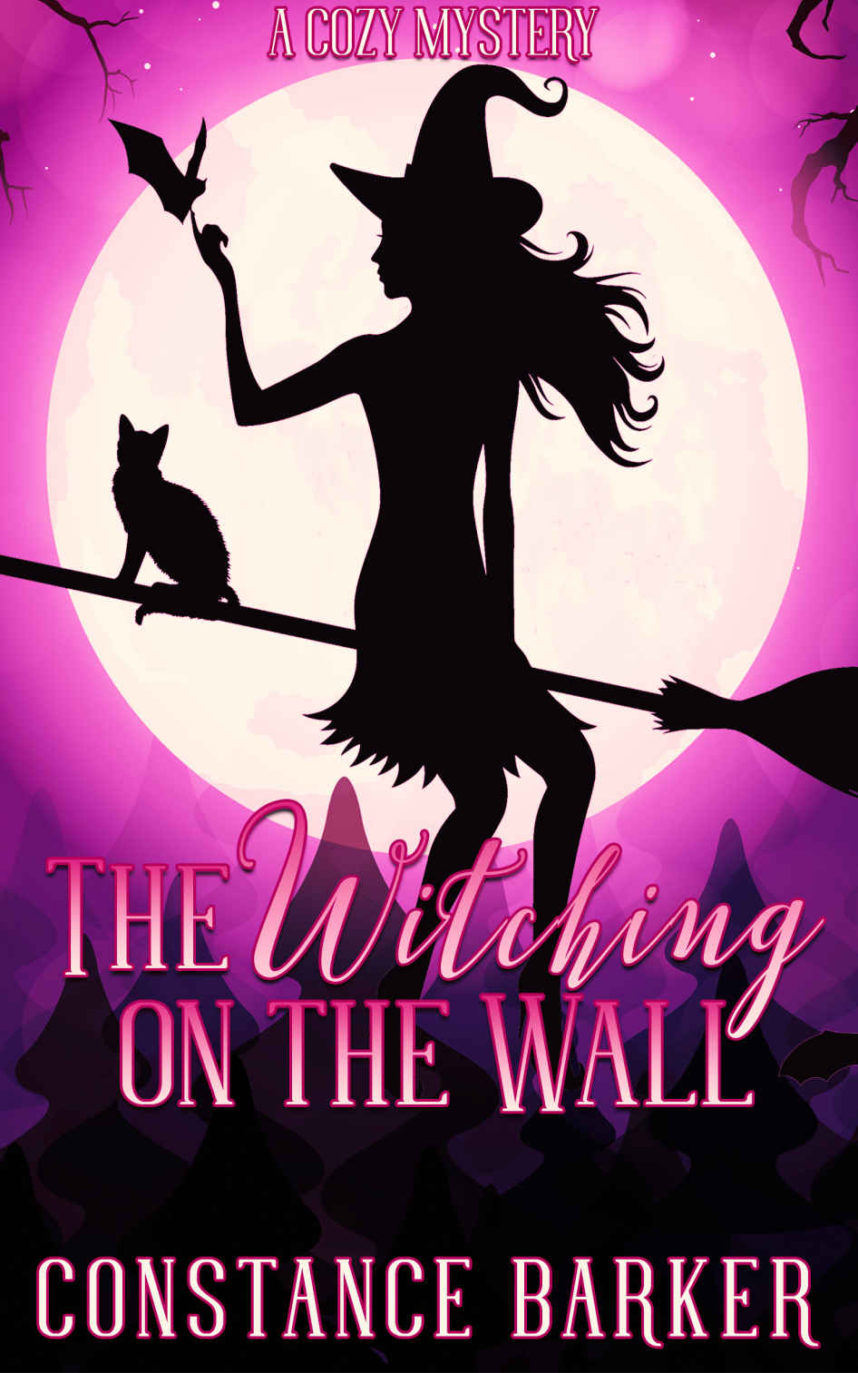 The Witching on the Wall: A Cozy Mystery (The Witchy Women of Coven Grove Book 1) by Constance Barker