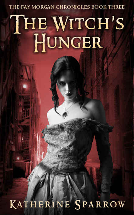 The Witch's Hunger (The Fay Morgan Chronicles Book 3)