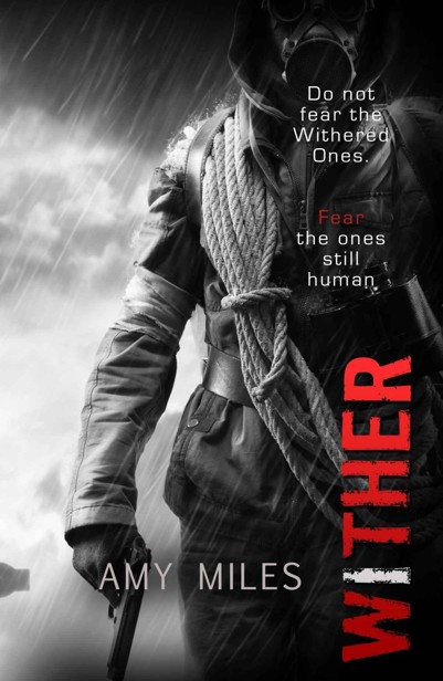 The Withered Series (Book 1): Wither by Miles, Amy