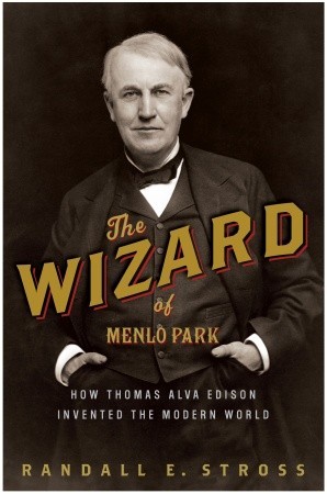 The Wizard of Menlo Park: How Thomas Alva Edison Invented the Modern World (2007)