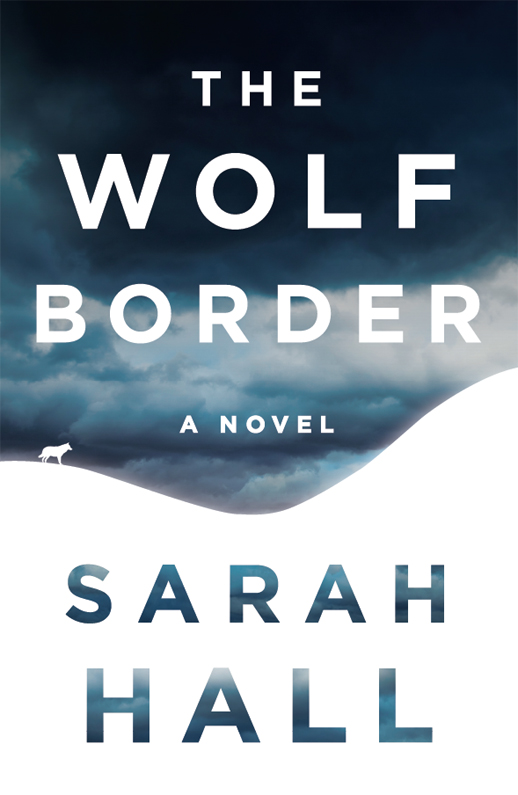 The Wolf Border (2015) by Sarah Hall