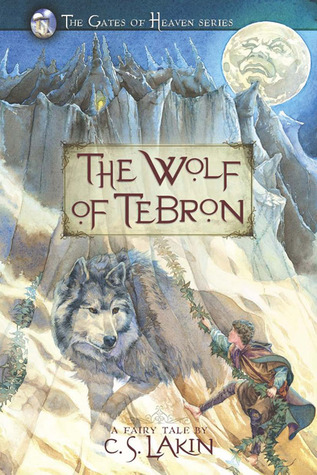 The Wolf of Tebron (2010) by C.S. Lakin