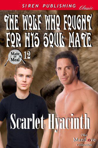 The Wolf Who Fought for His Soul Mate by Hyacinth, Scarlet