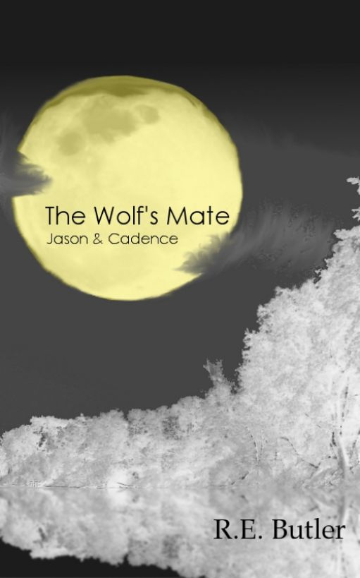 The Wolf's Mate Book 1:  Jason & Cadence by R.E. Butler