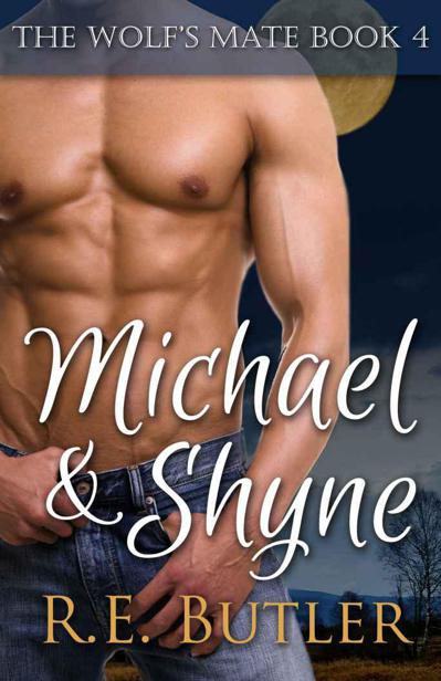 The Wolf's Mate Book 4: Michael & Shyne by Butler, R.E.