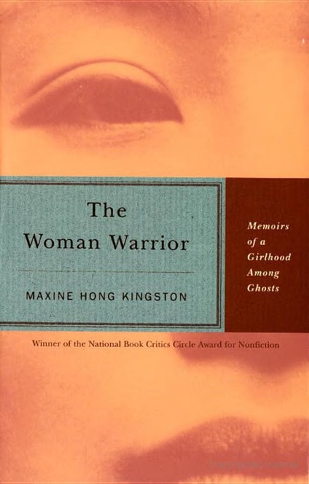 The Woman Warrior: Memoirs of a Girlhood Among Ghosts by Maxine Hong Kingston