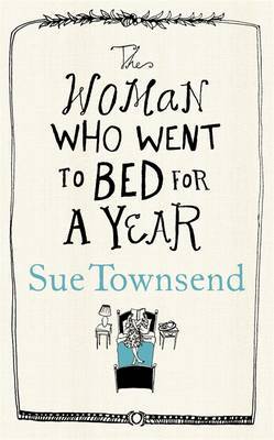 The Woman Who Went to Bed for a Year (2012) by Sue Townsend