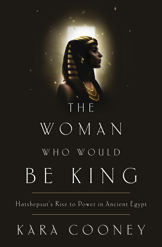 The Woman Who Would Be King (2014) by Kara Cooney