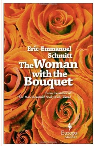 The Woman With the Bouquet by Eric-Emmanuel Schmitt