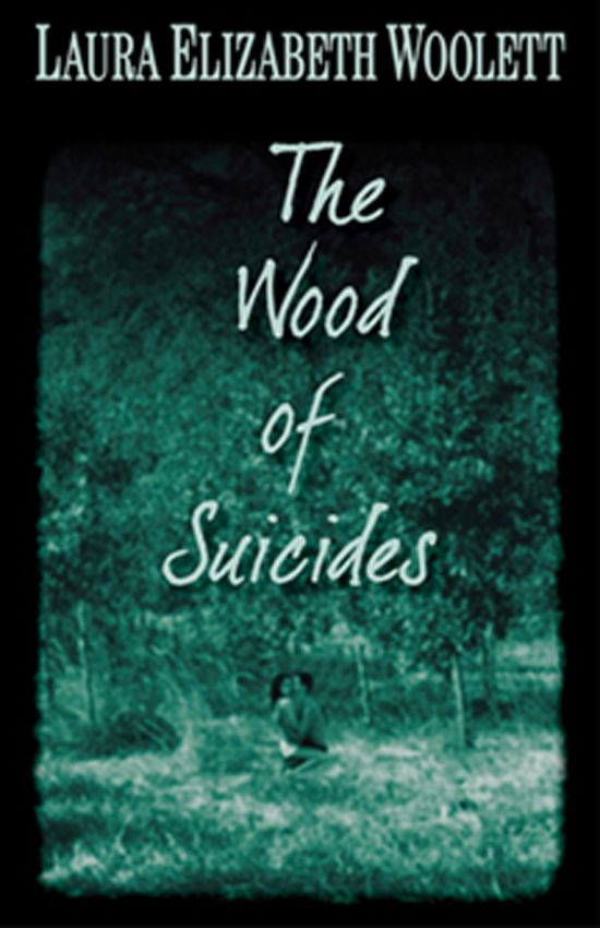 The Wood of Suicides by Laura Elizabeth Woollett