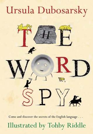 The Word Spy (2007) by Ursula Dubosarsky