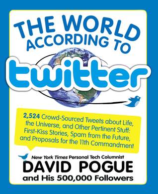 The World According to Twitter (2009) by David Pogue