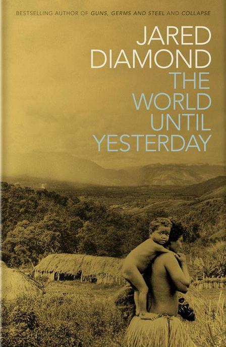 The World Until Yesterday: What Can We Learn from Traditional Societies? by Diamond, Jared