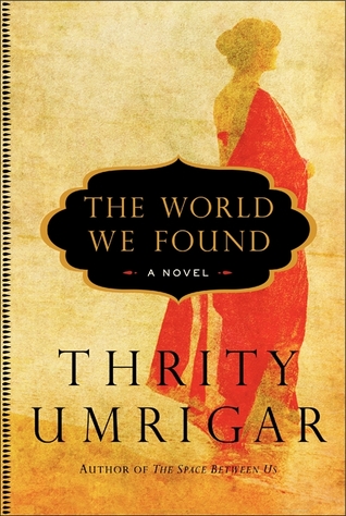 The World We Found (2012) by Thrity Umrigar