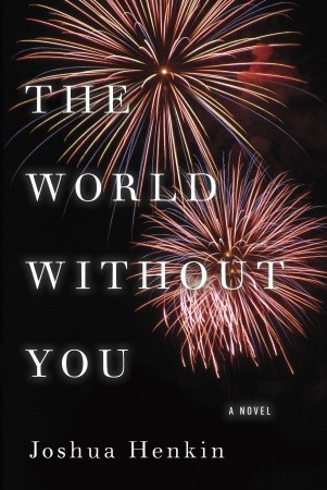 The World Without You (2012) by Joshua Henkin