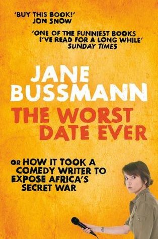 The Worst Date Ever: War Crimes, Hollywood Heart-Throbs and Other Abominations (2009) by Jane Bussmann