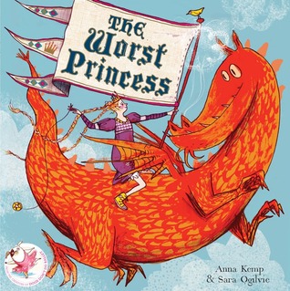 The Worst Princess. by Anna Kemp (2012)