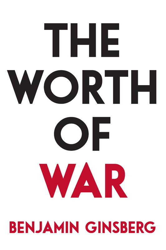 The Worth of War (2014) by Benjamin Ginsberg