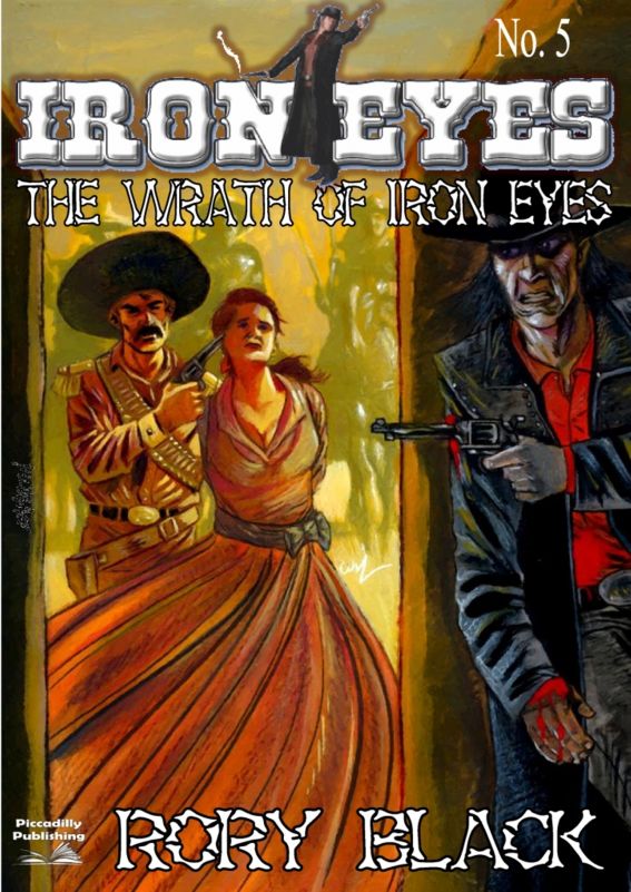 The Wrath of Iron Eyes (An Iron Eyes Western #5) by Rory Black