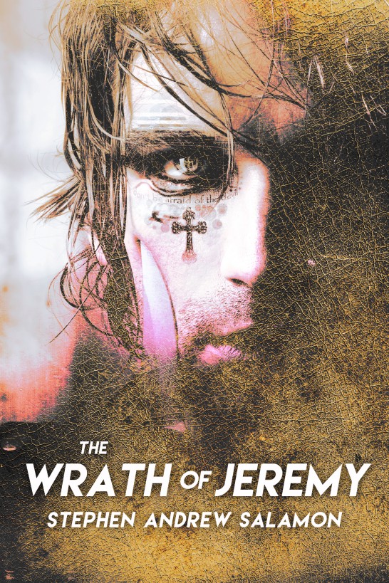 The Wrath of Jeremy by Stephen Andrew Salamon