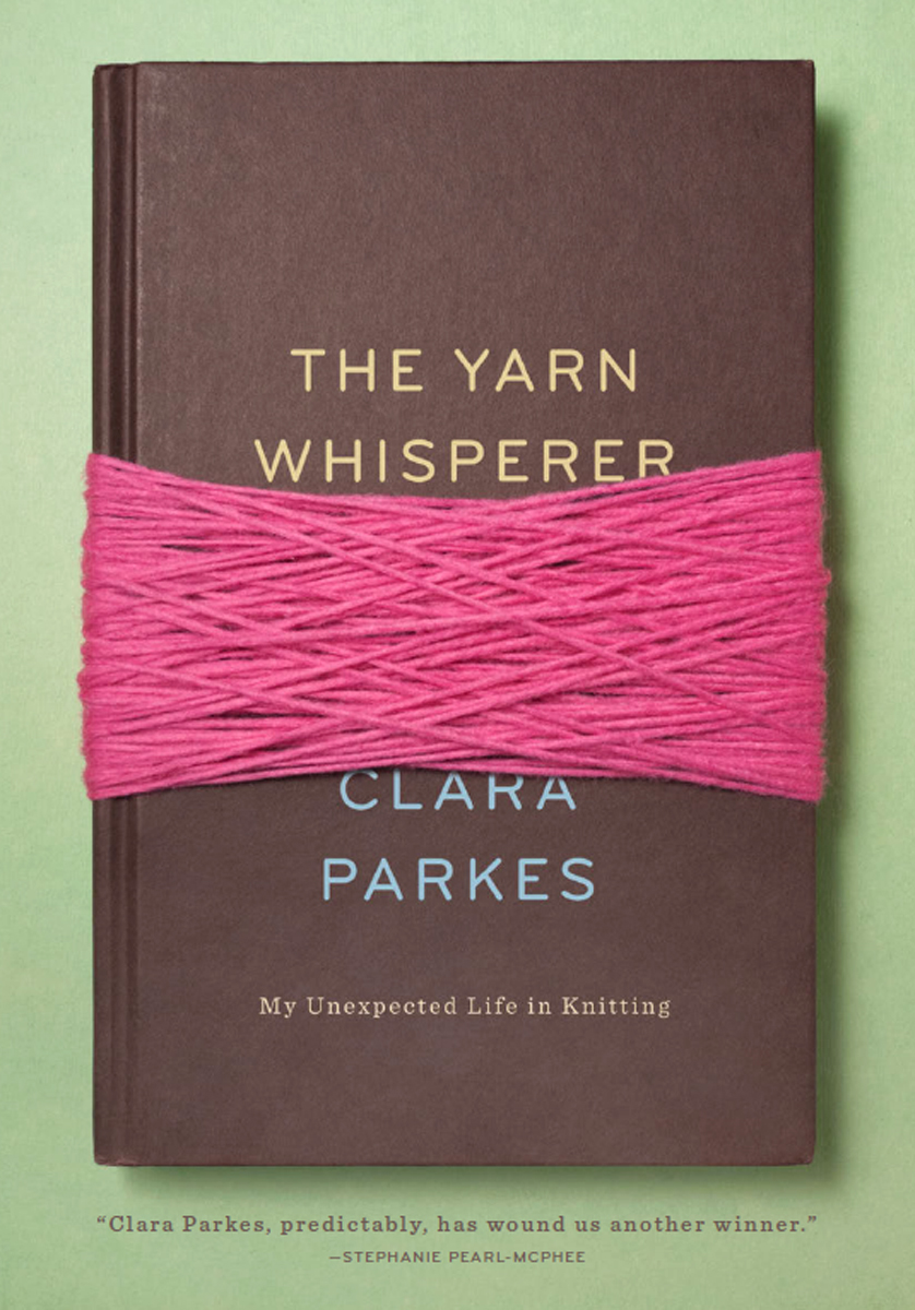 The Yarn Whisperer (2013) by Clara Parkes