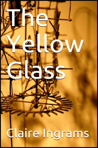 The Yellow Glass by Claire Ingrams